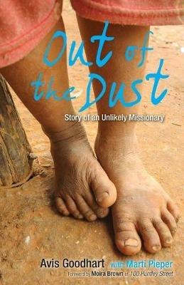 Out of the Dust: Story of an Unlikely Missionary - Avis Goodhart - cover