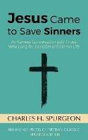 Jesus Came to Save Sinners: An Earnest Conversation with Those Who Long for Salvation and Eternal Life