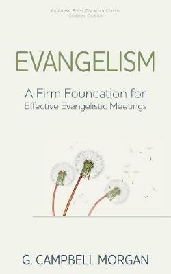 Evangelism: A Firm Foundation for Effective Evangelistic Meetings - G Campbell Morgan - cover