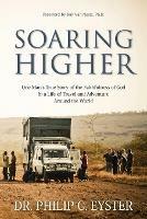 Soaring Higher: One Man's True Story of the Faithfulness of God in a Life of Travel and Adventure around the World