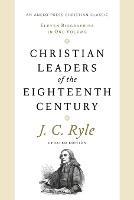 Christian Leaders of the Eighteenth Century: Eleven Biographies in One Volume - John Charles Ryle - cover