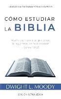 Como Estudiar la Biblia: Mucha paz tienen los que aman tu ley, y nada los hace tropezar - Salmo 119:165 - Dwight L Moody - cover