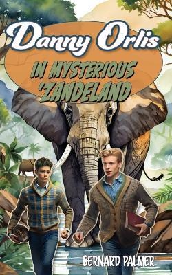 Danny Orlis in Mysterious 'Zandeland - Bernard Palmer - cover