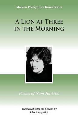 A Lion at Three in the Morning: Poems of Nam Jin-Woo - Jin-Woo Nam - cover
