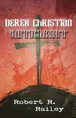 Derek Christian, Antichrist - Robert Railey - cover