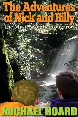 The Adventures of Nick and Billy: The Mystery of the Rougarou - Michael Hoard - cover