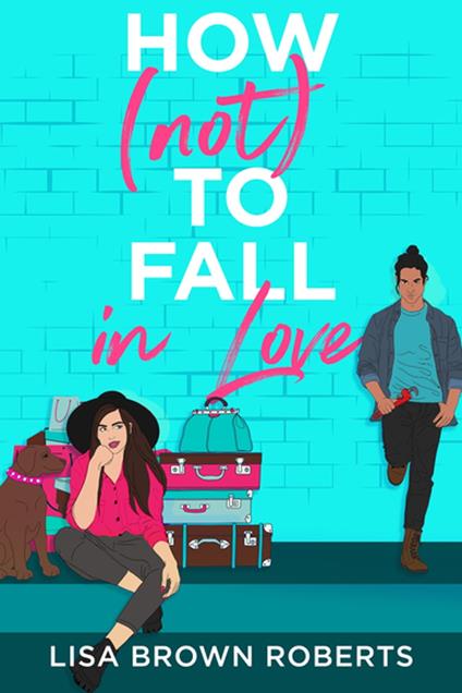 How (Not) to Fall in Love - Lisa Brown Roberts - ebook