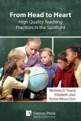 From Head to Heart: High Quality Teaching Practices in the Spotlight - Nicholas D. Young - cover