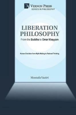 Liberation Philosophy: From the Buddha to Omar Khayyam - Mostafa Vaziri - cover