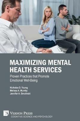 Maximizing Mental Health Services: Proven Practices that Promote Emotional Well-Being - Nicholas D Young,Melissa A Mumby,Jennifer A Smolinski - cover