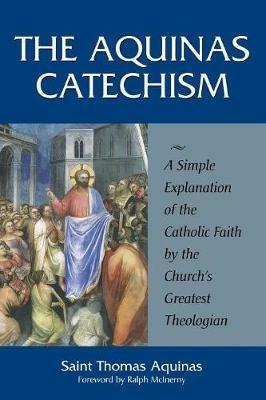 Aquinas Catechism - St Thomas Aquinas - cover