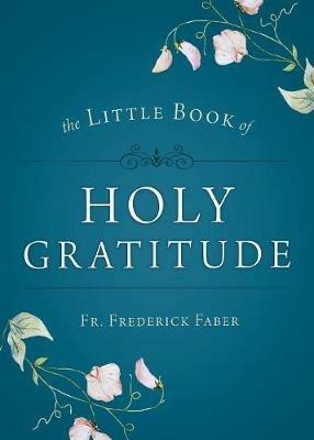 Little Book of Holy Gratitude - Fr Frederick Faber - cover