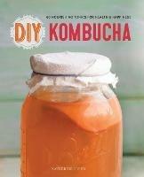 DIY Kombucha: 60 Nourishing Tonics for Health and Happiness - Katherine Green - cover