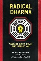 Radical Dharma: Talking Race, Love, and Liberation - angel Kyodo Williams,Lama Rod Owens,Jasmine Syedullah - cover