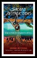 Sacred Instructions: Indigenous Wisdom for Living Spirit-Based Change - Sherri Mitchell - cover