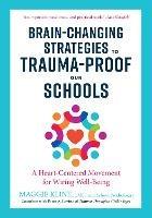 Brain-Changing Strategies to Trauma-Proof our Schools: A Heart-Centered Movement for Wiring Well-Being - Maggie Kline - cover