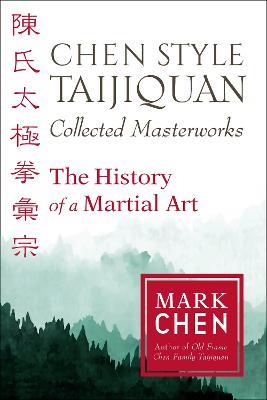 Chen Style Taijiquan Collected Masterworks - Mark Chen - cover