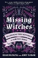 Missing Witches: Feminist Occult Histories, Rituals, and Invocations