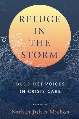 Refuge in the Storm: Buddhist Voices in Crisis Care - cover