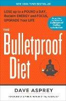 The Bulletproof Diet: Lose up to a Pound a Day, Reclaim Energy and Focus, Upgrade Your Life - Dave Asprey - cover