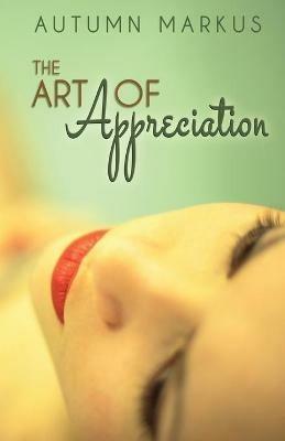 The Art of Appreciation - Autumn Markus - cover