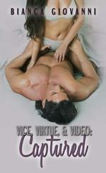 Vice, Virtue & Video: Captured