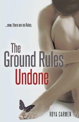 The Ground Rules: Undone - Roya Carmen - cover