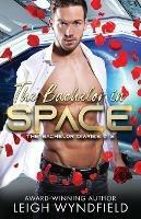 The Bachelor in Space - Leigh Wyndfield - cover