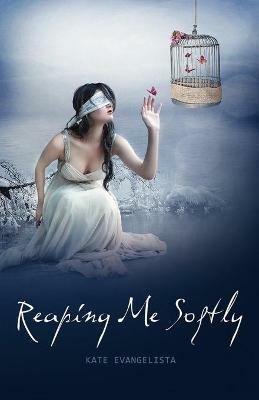 Reaping Me Softly - Kate Evangelista - cover