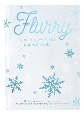 FLURRY: A Mini Snowflakes Pop-Up Book - Jennifer Preston Chushcoff - cover