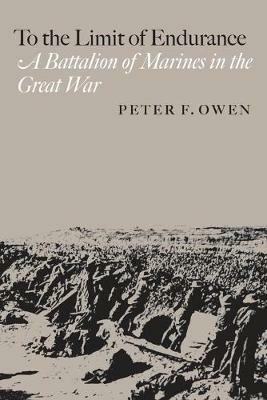 To the Limit of Endurance: A Battalion of Marines in the Great War (C. A. Brannen) (C.A. Brannen Series) - Owen - cover