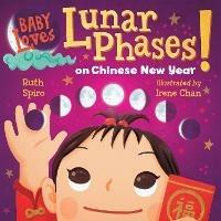 Baby Loves Lunar Phases on Chinese New Year! - Ruth Spiro,Irene Chan - cover