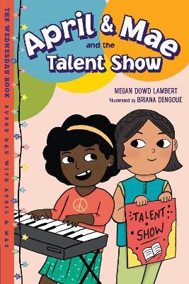 April & Mae and the Talent Show: The Wednesday Book - Megan Dowd Lambert,Briana Dengoue - cover