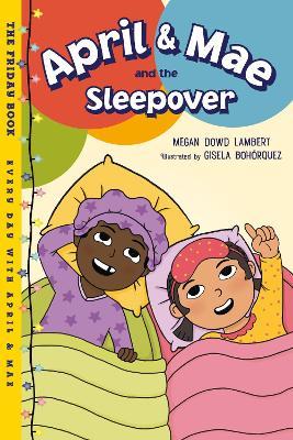 April & Mae and the Sleepover: The Friday Book - Megan Dowd Lambert,Gisela Bohorquez - cover