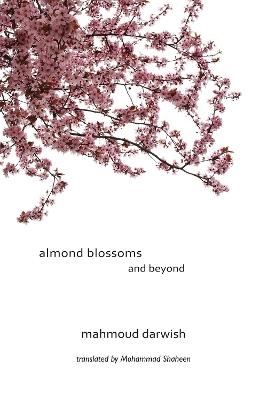 Almond Blossoms and Beyond - Mahmoud Darwish - cover