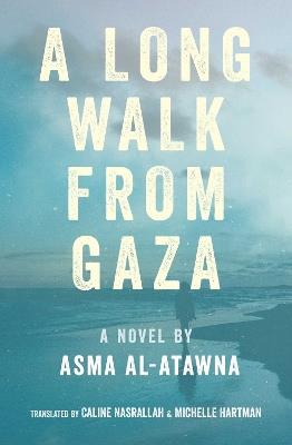 A Long Walk from Gaza - Asma Al Atawna - cover