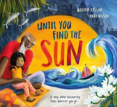 Until You Find the Sun: A Story about Discovering Home Wherever You Go - Maryam Hassan - cover