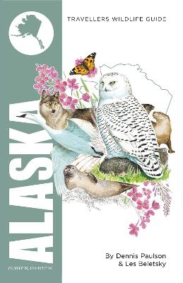 Alaska: Interlink Traveller's Wildlife Guide - Dennis Paulson,Les Beletsky - cover