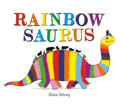 Rainbowsaurus - Steve Antony - cover