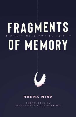 Fragments of Memory: A Story of a Syrian Family - Hanna Mina - cover