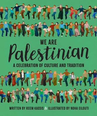 We Are Palestinian: A Celebration of Culture and Tradition - Reem Kassis - cover