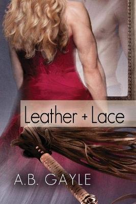 Leather+Lace - A.B. Gayle - cover