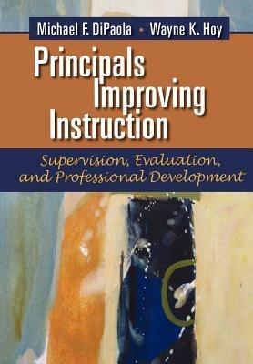 Principals Improving Instruction: Supervision, Evaluation and Professional Development - Michael F. DiPaola,Wayne K. Hoy - cover