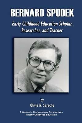 Bernard Spodek, Early Childhood Education Scholar, Researcher, and Teacher - cover