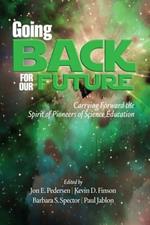 Going Back to Our Future: Carrying Forward the Spirit of Pioneers of Science Education