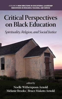 Critical Perspectives on Black Education: Spirituality, Religion and Social Justice - cover