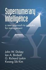 Supernumerary Intelligence: A New Approach to Analytics for Managers