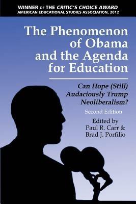 The Phenomenon of Obama and the Agenda for Education: Can Hope (Still) Audaciously Trump Neoliberalism? - cover