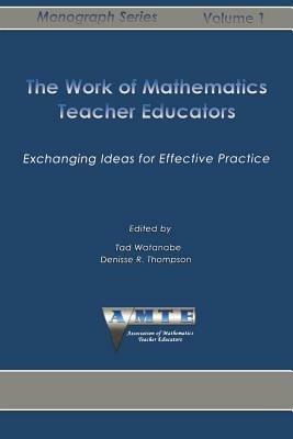 The Work of Mathematics Teacher Educators: Exchanging Ideas for Effective Practice - cover