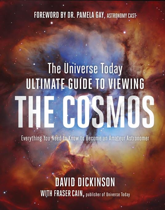 The Universe Today Ultimate Guide to Viewing the Cosmos